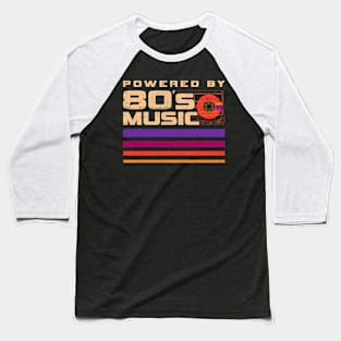 Powered By 80s Music Baseball T-Shirt